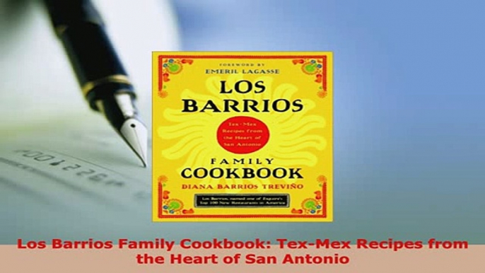 PDF  Los Barrios Family Cookbook TexMex Recipes from the Heart of San Antonio Read Online