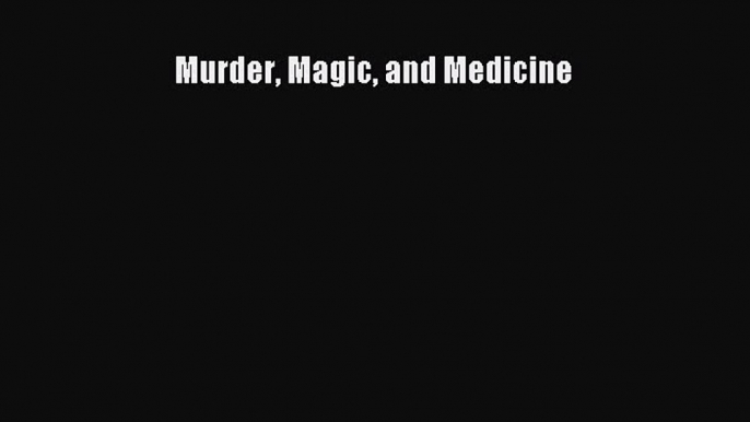 Read Murder Magic and Medicine PDF Free