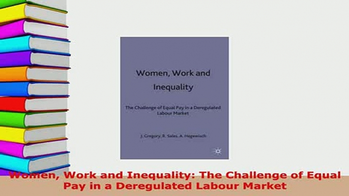 PDF  Women Work and Inequality The Challenge of Equal Pay in a Deregulated Labour Market Read Online