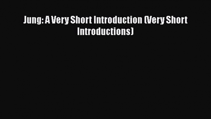 [PDF] Jung: A Very Short Introduction (Very Short Introductions) [Read] Full Ebook