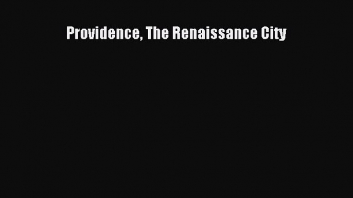 Download Providence The Renaissance City PDF Free