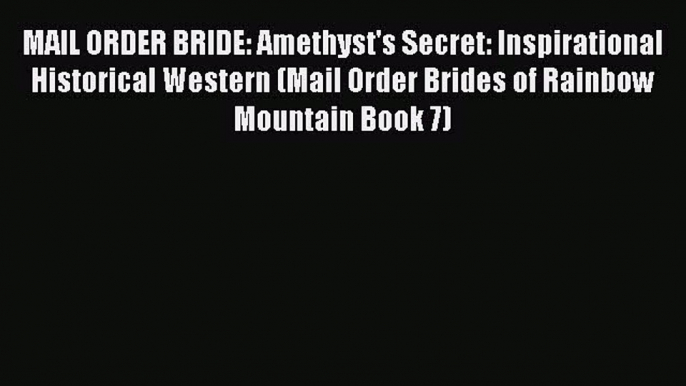 Book MAIL ORDER BRIDE: Amethyst's Secret: Inspirational Historical Western (Mail Order Brides