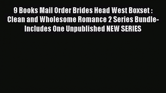 Ebook 9 Books Mail Order Brides Head West Boxset : Clean and Wholesome Romance 2 Series Bundle-