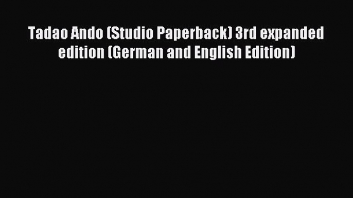 Read Tadao Ando (Studio Paperback) 3rd expanded edition (German and English Edition) PDF Free