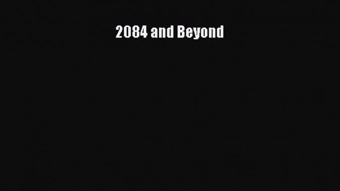 Download 2084 and Beyond Ebook Free