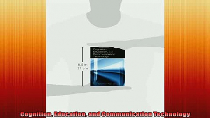 FREE DOWNLOAD  Cognition Education and Communication Technology  FREE BOOOK ONLINE