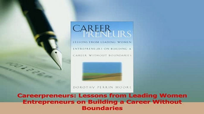 Read  Careerpreneurs Lessons from Leading Women Entrepreneurs on Building a Career Without Ebook Free