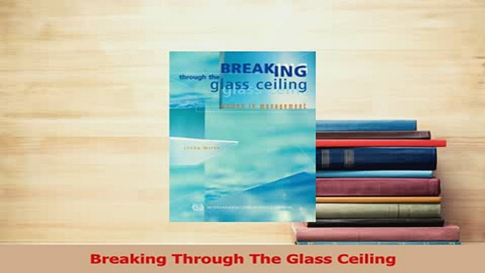 Read  Breaking Through The Glass Ceiling Ebook Free