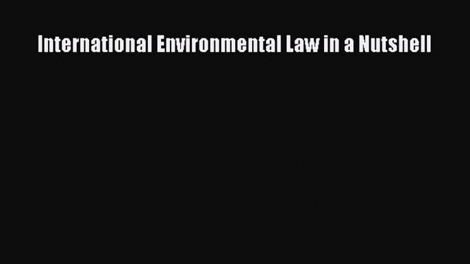 [Download PDF] International Environmental Law in a Nutshell PDF Online