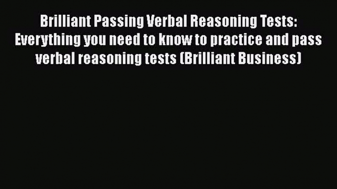 PDF Brilliant Passing Verbal Reasoning Tests: Everything you need to know to practice and pass