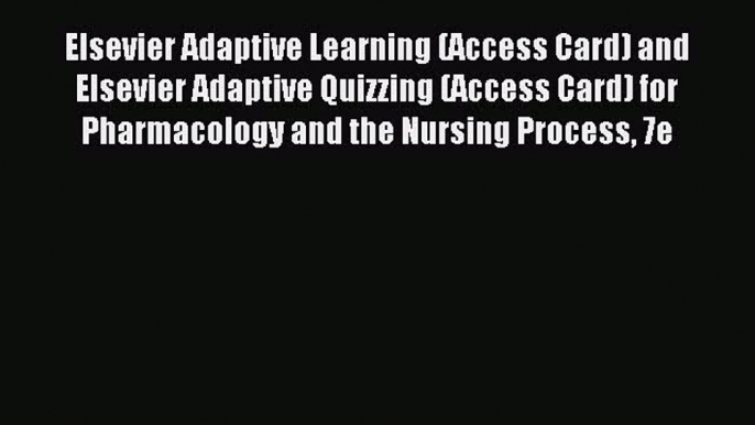 Read Elsevier Adaptive Learning (Access Card) and Elsevier Adaptive Quizzing (Access Card)