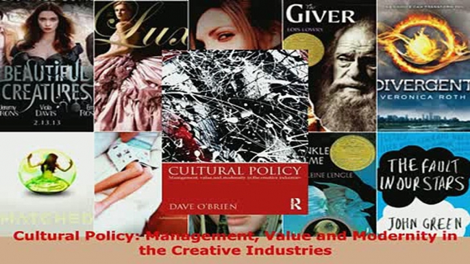 Cultural Policy Management Value and Modernity in the Creative Industries