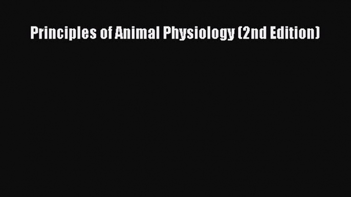 [PDF] Principles of Animal Physiology (2nd Edition) [Download] Online