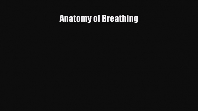 [PDF] Anatomy of Breathing [Download] Full Ebook