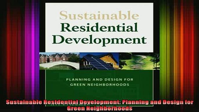 Read  Sustainable Residential Development Planning and Design for Green Neighborhoods  Full EBook