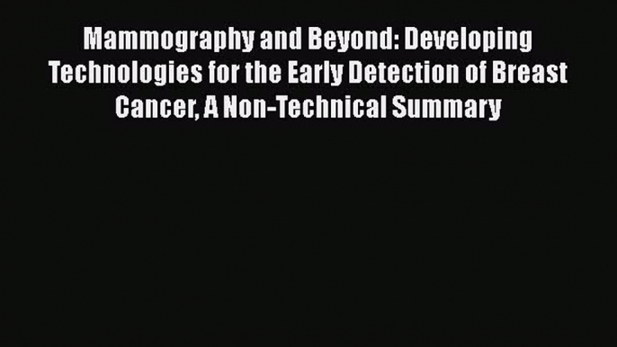 Download Mammography and Beyond: Developing Technologies for the Early Detection of Breast