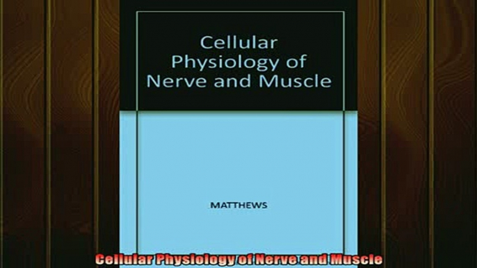 READ book  Cellular Physiology of Nerve and Muscle  FREE BOOOK ONLINE