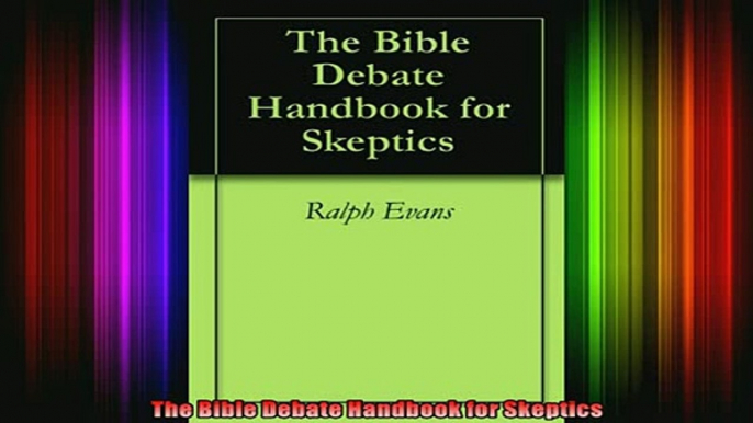 Read  The Bible Debate Handbook for Skeptics  Full EBook