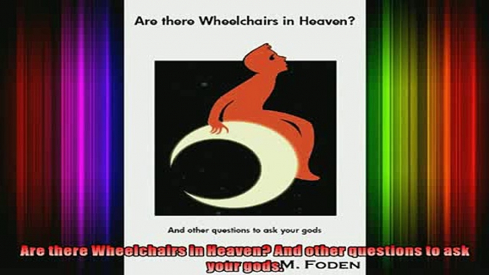 Read  Are there Wheelchairs in Heaven And other questions to ask your gods  Full EBook