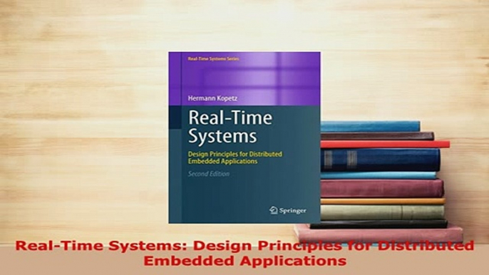 Download  RealTime Systems Design Principles for Distributed Embedded Applications Free Books