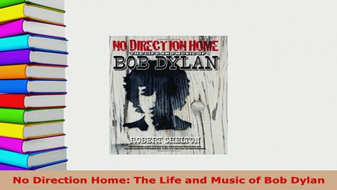 PDF  No Direction Home The Life and Music of Bob Dylan Free Books