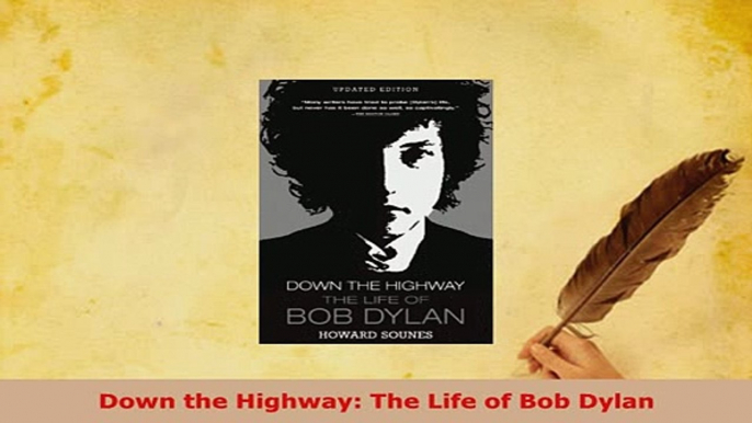 Download  Down the Highway The Life of Bob Dylan Ebook