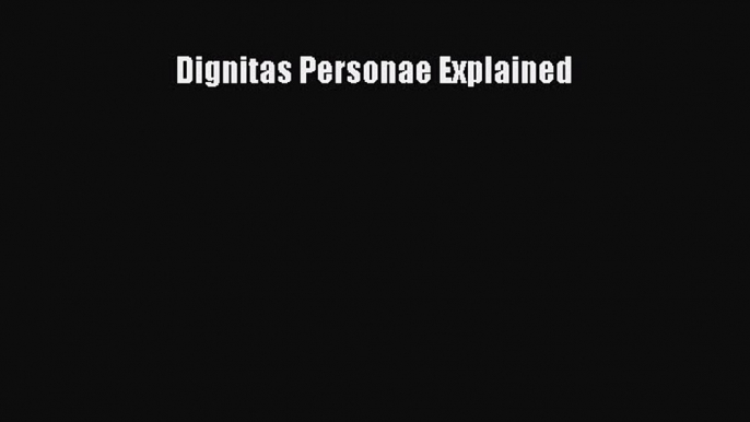 Read Dignitas Personae Explained Ebook Free