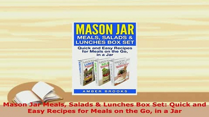 PDF  Mason Jar Meals Salads  Lunches Box Set Quick and Easy Recipes for Meals on the Go in a Download Online