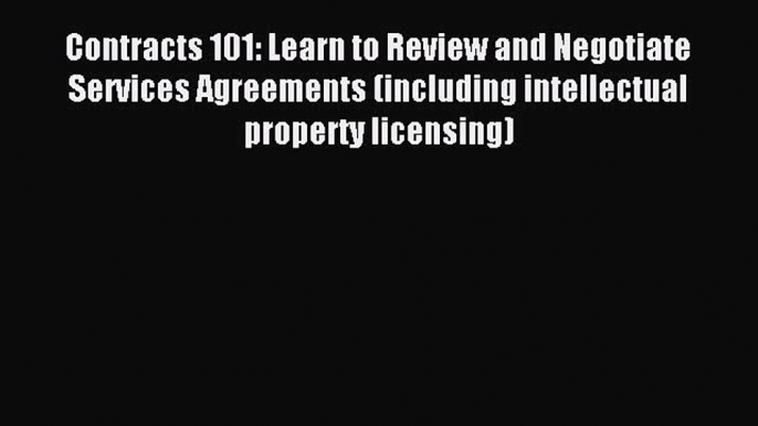 [Download PDF] Contracts 101: Learn to Review and Negotiate Services Agreements (including