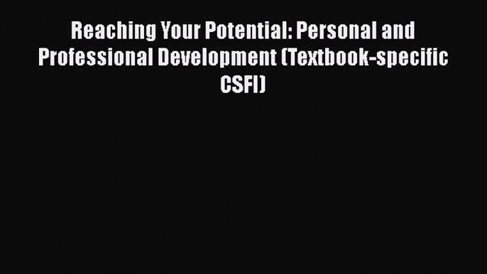 [Read book] Reaching Your Potential: Personal and Professional Development (Textbook-specific