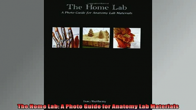 FREE DOWNLOAD  The Home Lab A Photo Guide for Anatomy Lab Materials  DOWNLOAD ONLINE