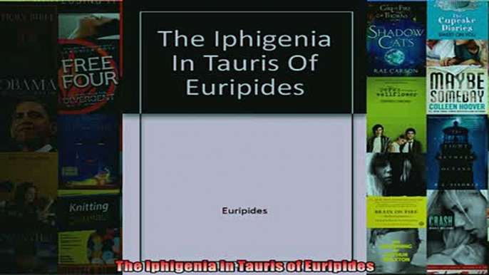 Free PDF Downlaod  The Iphigenia in Tauris of Euripides  DOWNLOAD ONLINE