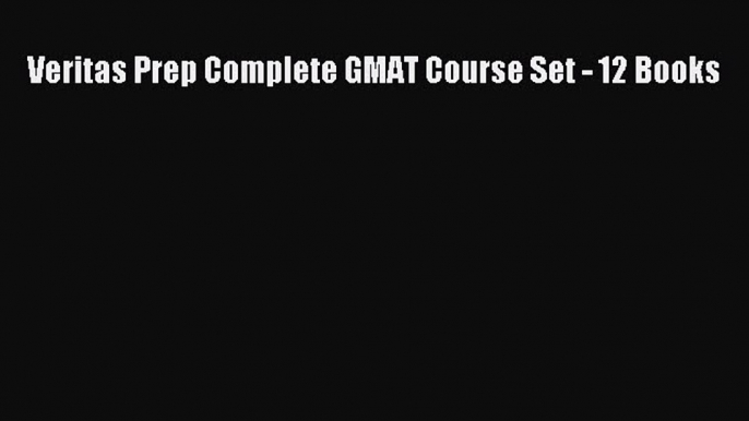 Download Veritas Prep Complete GMAT Course Set - 12 Books Free Books