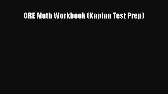 PDF GRE Math Workbook (Kaplan Test Prep)  EBook