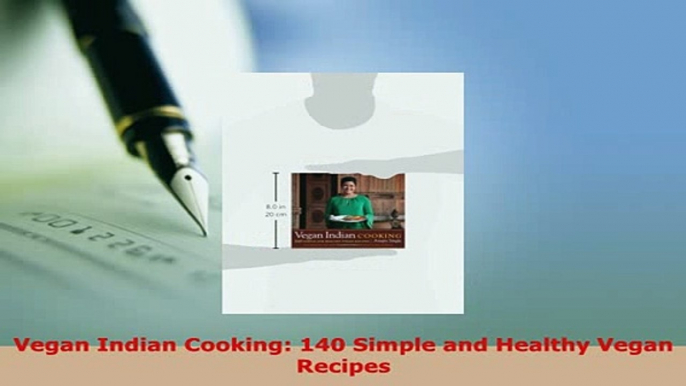 PDF  Vegan Indian Cooking 140 Simple and Healthy Vegan Recipes Ebook