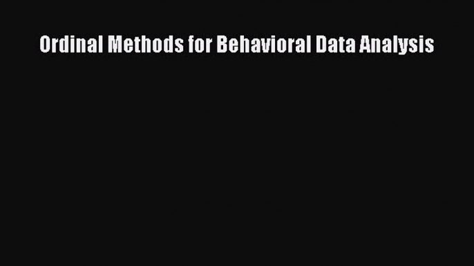 Read Ordinal Methods for Behavioral Data Analysis Ebook Free