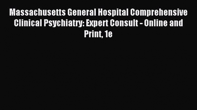 Read Massachusetts General Hospital Comprehensive Clinical Psychiatry: Expert Consult - Online