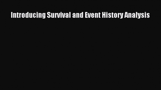 [PDF] Introducing Survival and Event History Analysis [Download] Full Ebook