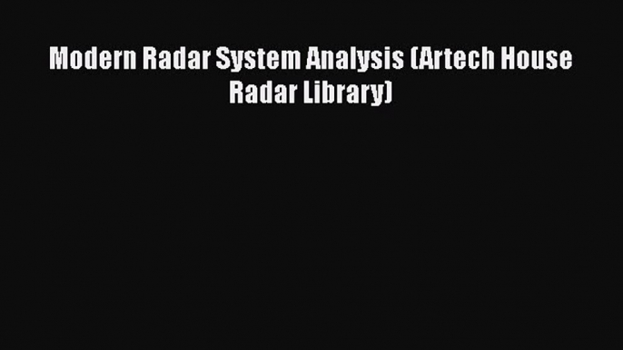 [Read Book] Modern Radar System Analysis (Artech House Radar Library)  EBook