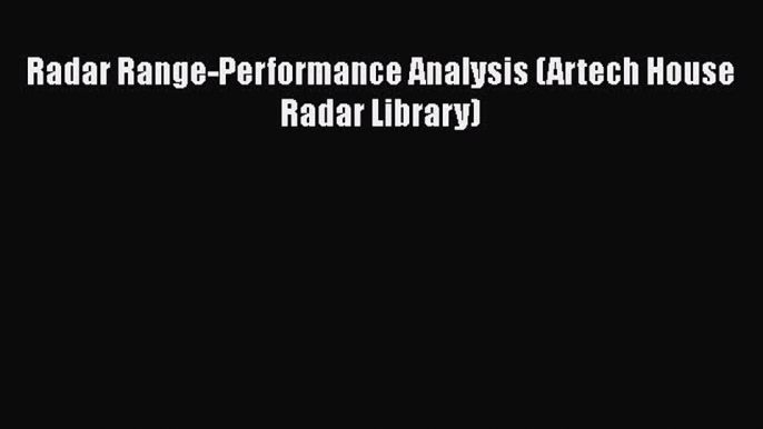 [Read Book] Radar Range-Performance Analysis (Artech House Radar Library)  EBook