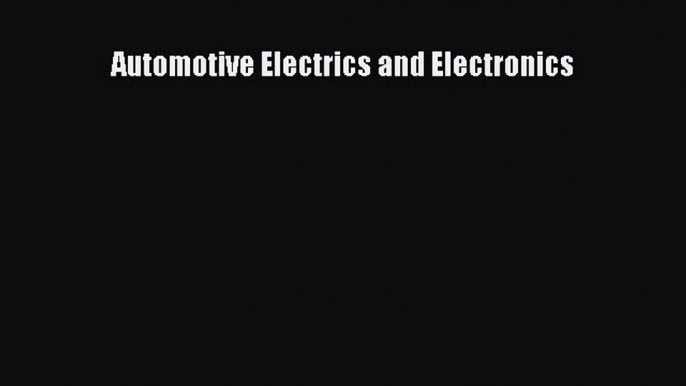 [Read Book] Automotive Electrics and Electronics  EBook