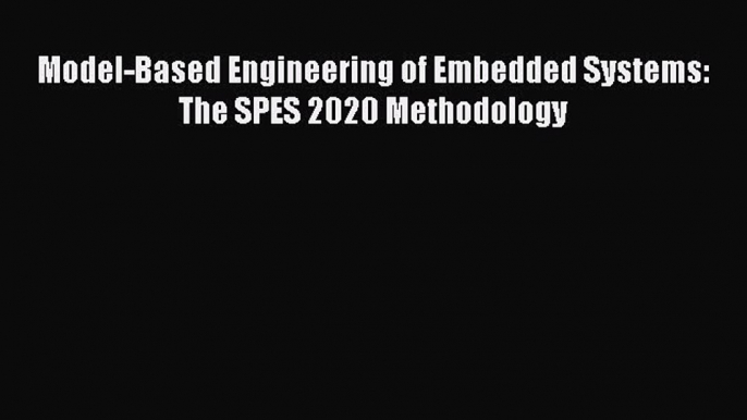 [Read Book] Model-Based Engineering of Embedded Systems: The SPES 2020 Methodology  EBook