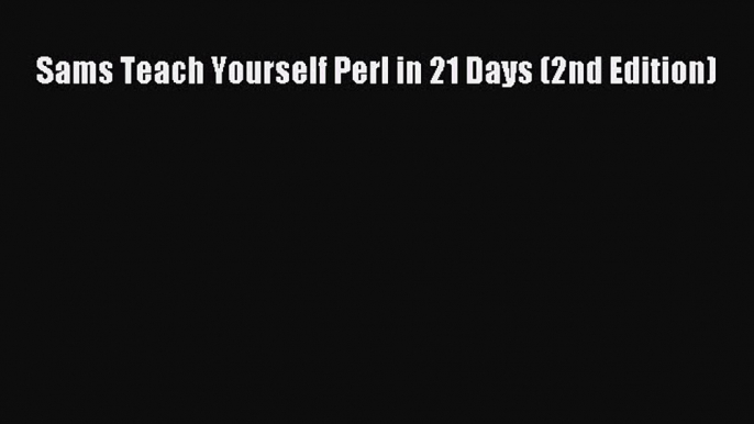 Download Sams Teach Yourself Perl in 21 Days (2nd Edition) PDF Free