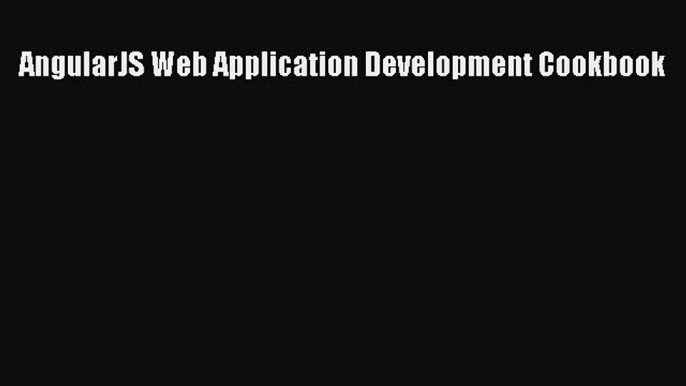 Read AngularJS Web Application Development Cookbook PDF Free