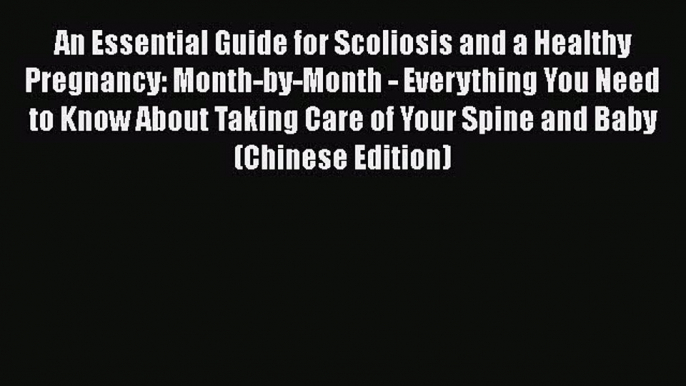 [Read book] An Essential Guide for Scoliosis and a Healthy Pregnancy: Month-by-Month - Everything