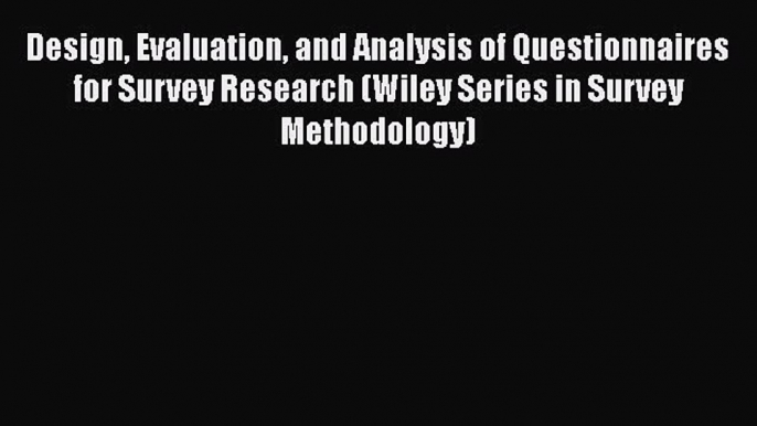 [Read book] Design Evaluation and Analysis of Questionnaires for Survey Research (Wiley Series