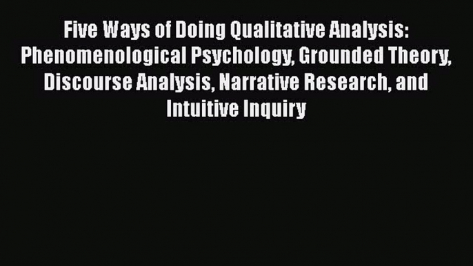 [Read book] Five Ways of Doing Qualitative Analysis: Phenomenological Psychology Grounded Theory