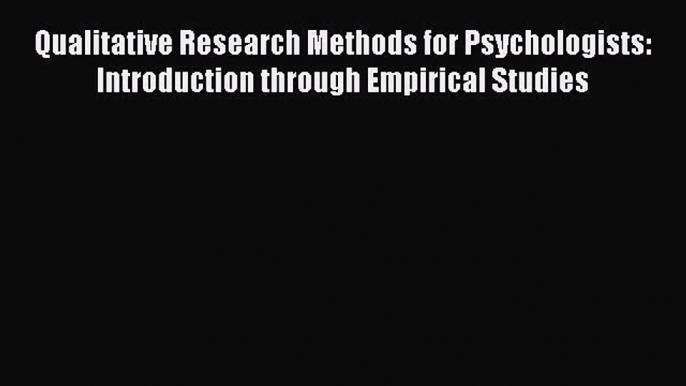 [Read book] Qualitative Research Methods for Psychologists: Introduction through Empirical