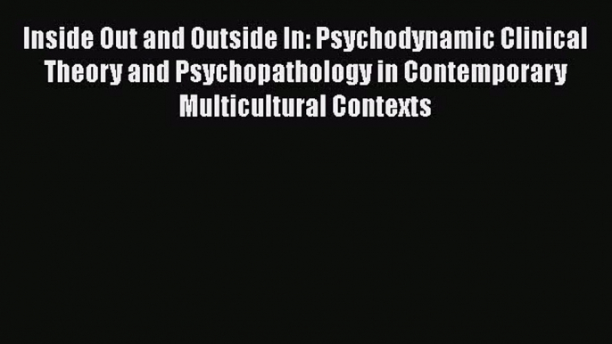 [Read book] Inside Out and Outside In: Psychodynamic Clinical Theory and Psychopathology in