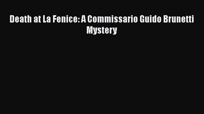 Download Death at La Fenice: A Commissario Guido Brunetti Mystery  EBook